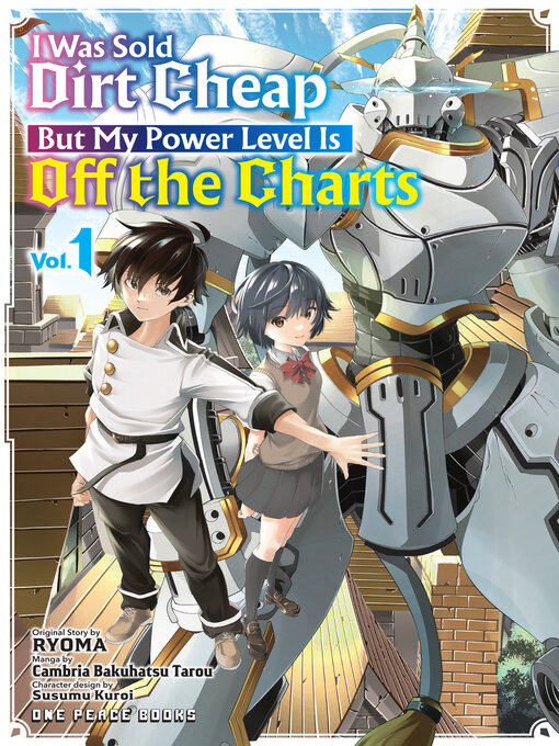 Title details for I Was Sold Dirt Cheap, But My Power Level Is Off the Charts Volume 1 by Cambria Bakuhatsu Tarou Cambria Bakuhatsu Tarou - Available